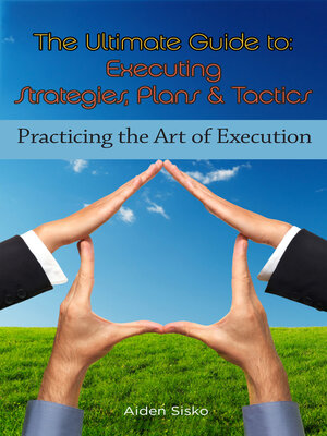 cover image of The Ultimate Guide to Executing Strategies, Plans & Tactics
